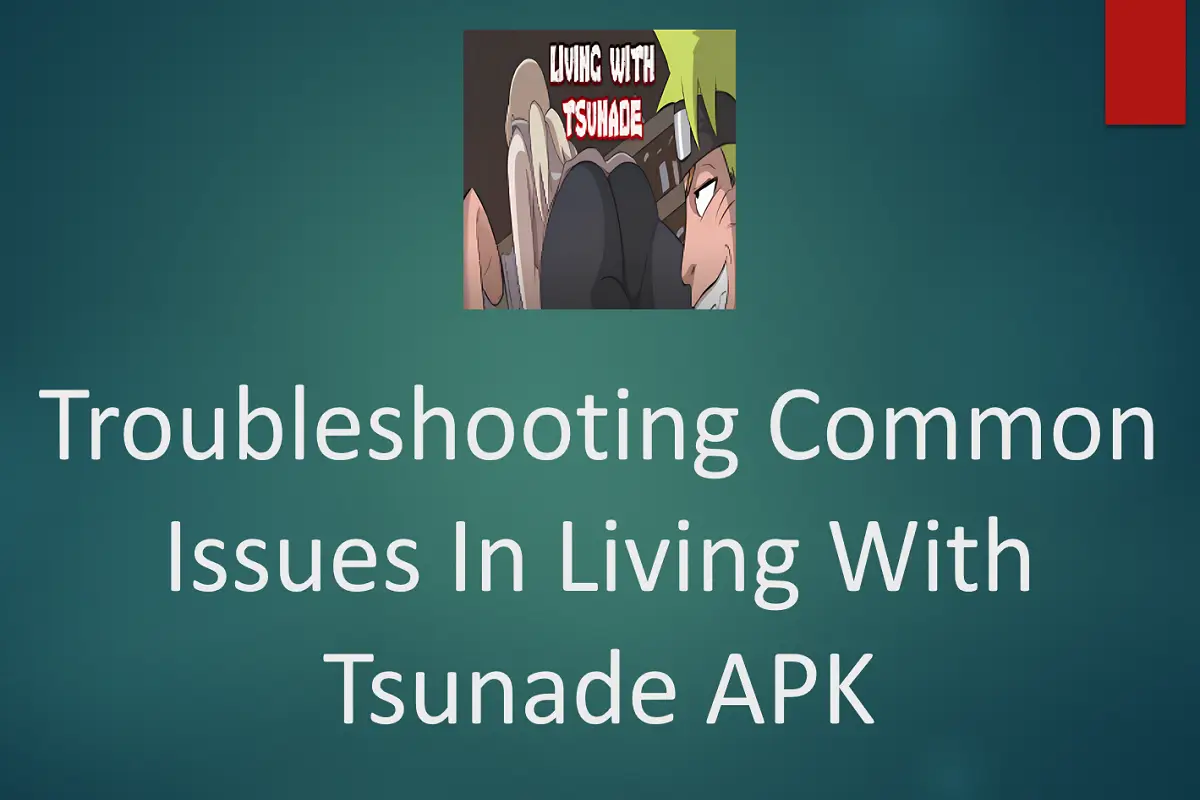 Troubleshooting Common Issues in Living with Tsunade APK